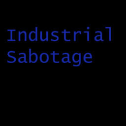 Industrial Sabotage