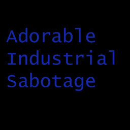 Adorable Industrial Sabotage
